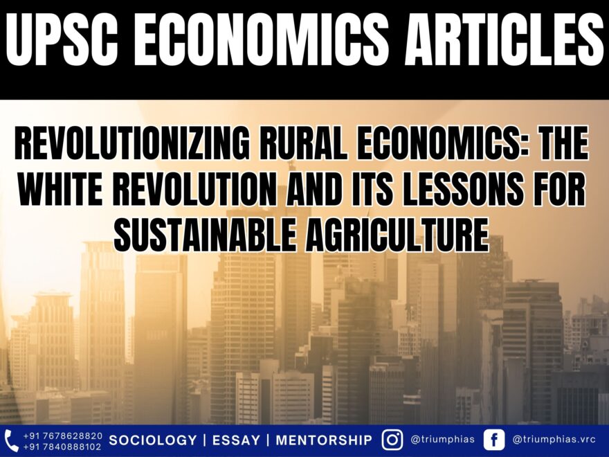 Revolutionizing Rural Economics: The White Revolution and Its Lessons for Sustainable Agriculture, Best Sociology Optional Coaching, Sociology Optional Syllabus.