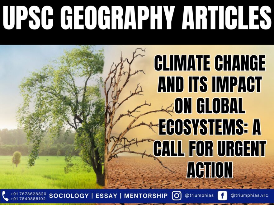 Climate Change and Its Impact on Global Ecosystems: A Call for Urgent Action, Best Sociology Optional Coaching, Sociology Optional Syllabus.