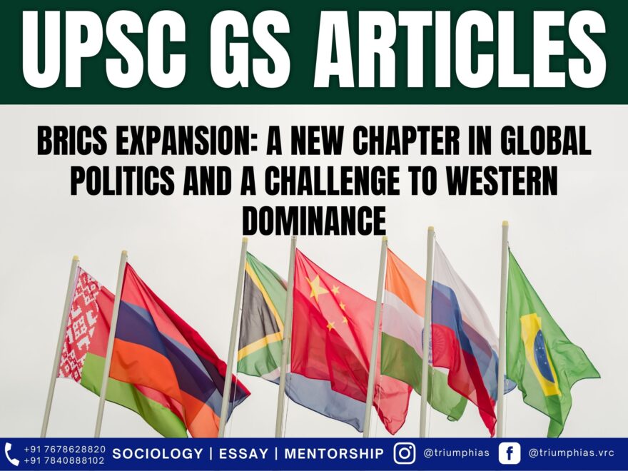 BRICS Expansion: A New Chapter in Global Politics and a Challenge to Western Dominance, Best Sociology Optional Coaching, Sociology Optional Syllabus.