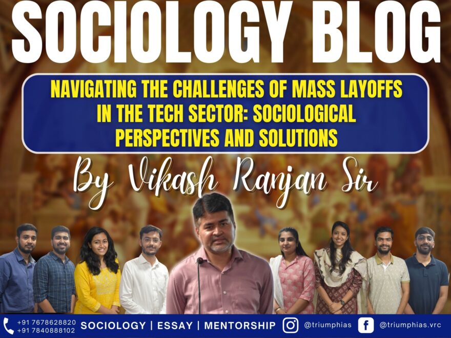 Navigating the Challenges of Mass Layoffs in the Tech Sector: Sociological Perspectives and Solutions, Best Sociology Optional Coaching, Sociology Optional Syllabus.