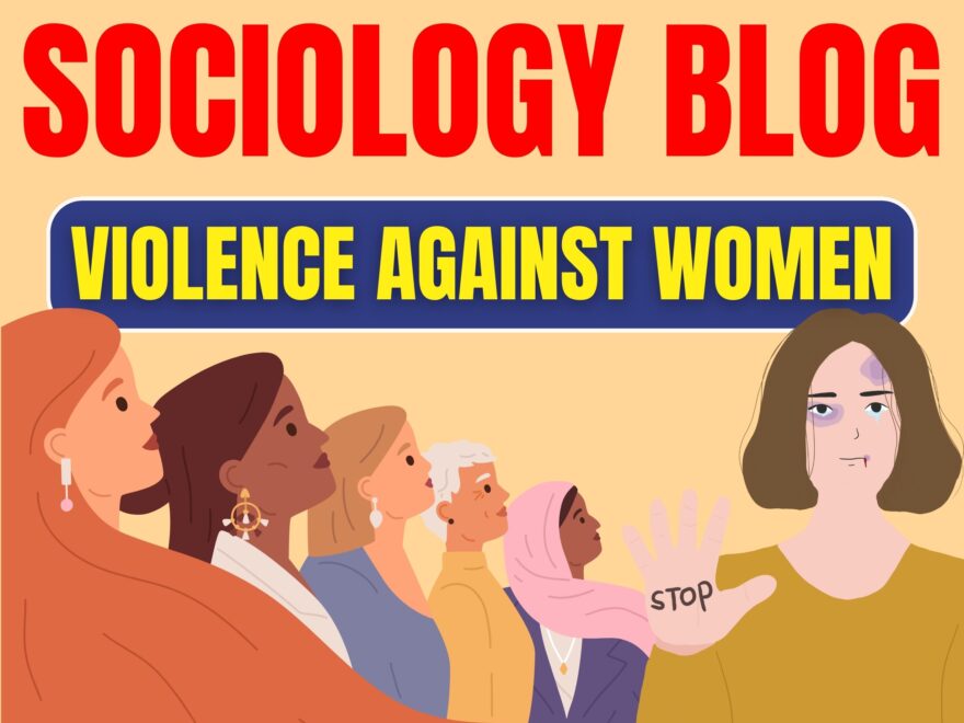 Violence Against Women: Causes, Forms, and Solutions, Best Sociology Optional Coaching, Sociology Optional Syllabus.