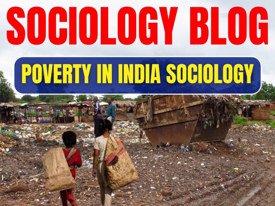 Poverty in India Sociology: Causes, Perspectives, and Challenges, Best Sociology Optional Coaching, Sociology Optional Syllabus.