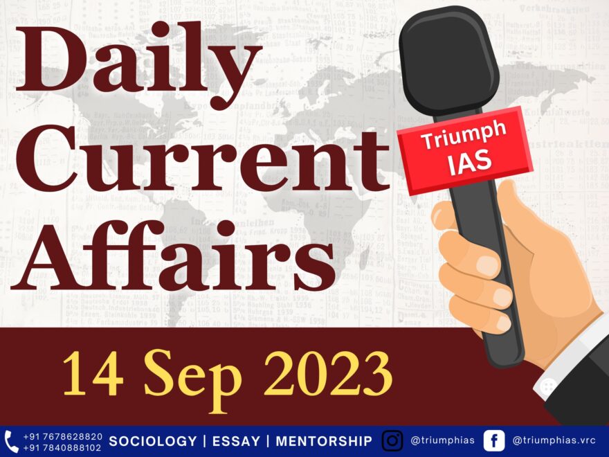 Daily Current Affairs 14 Sep 2023 | GS | Sociology UPSC | Triumph IAS