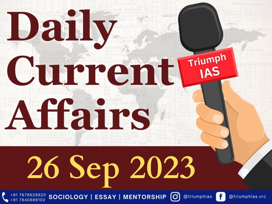 Daily Current Affairs 26 Sep 2023 | GS | Sociology UPSC | Triumph IAS