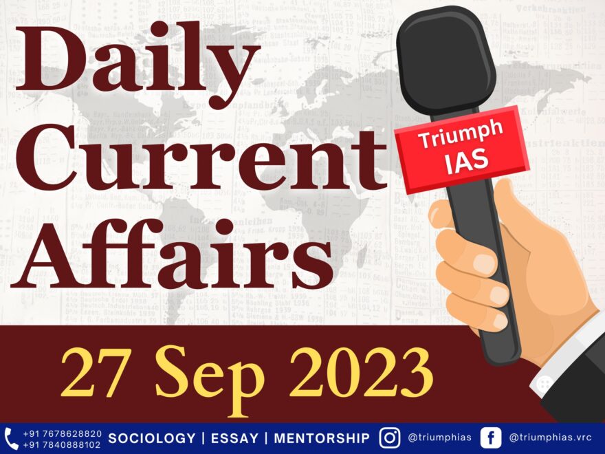 Daily Current Affairs 27 Sep 2023 | GS | Sociology UPSC | Triumph IAS