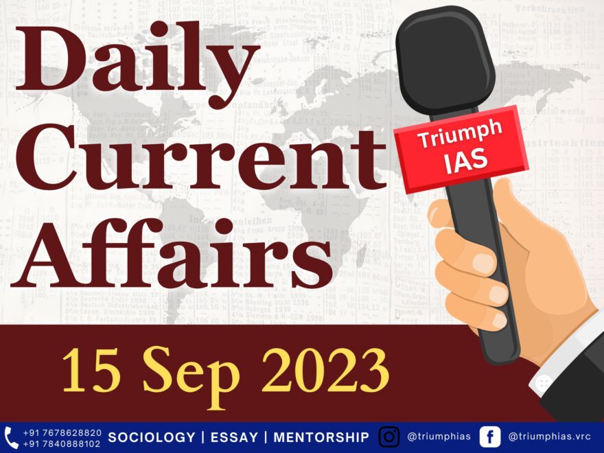 Daily Current Affairs 15 Sep 2023 | GS | Sociology UPSC | Triumph IAS