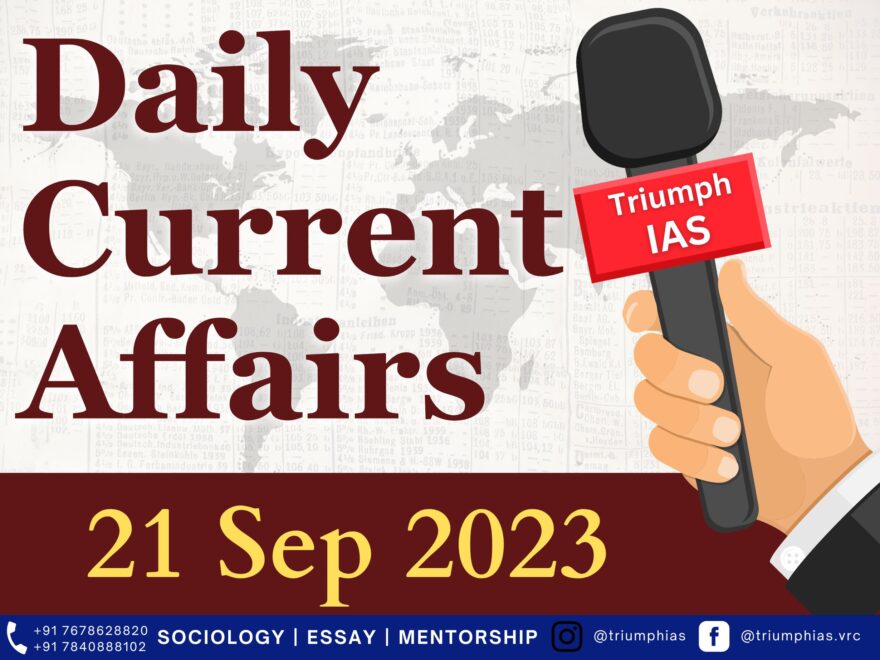 Daily Current Affairs 21 Sep 2023 | GS | Sociology UPSC | Triumph IAS