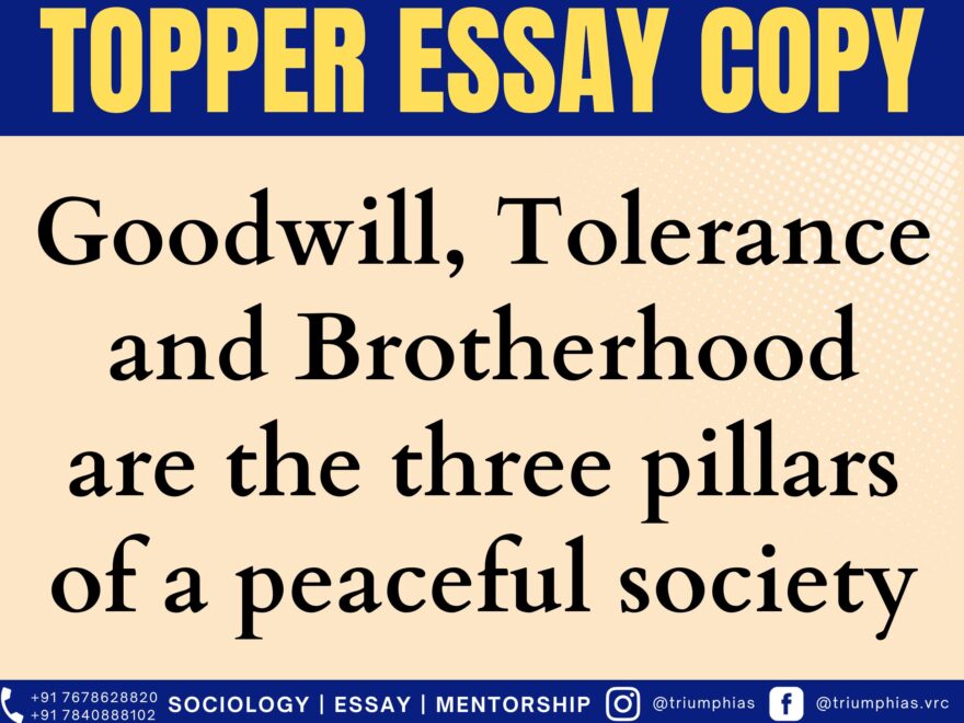 Goodwill Tolerance and Brotherhood are the three pillars of a peaceful society