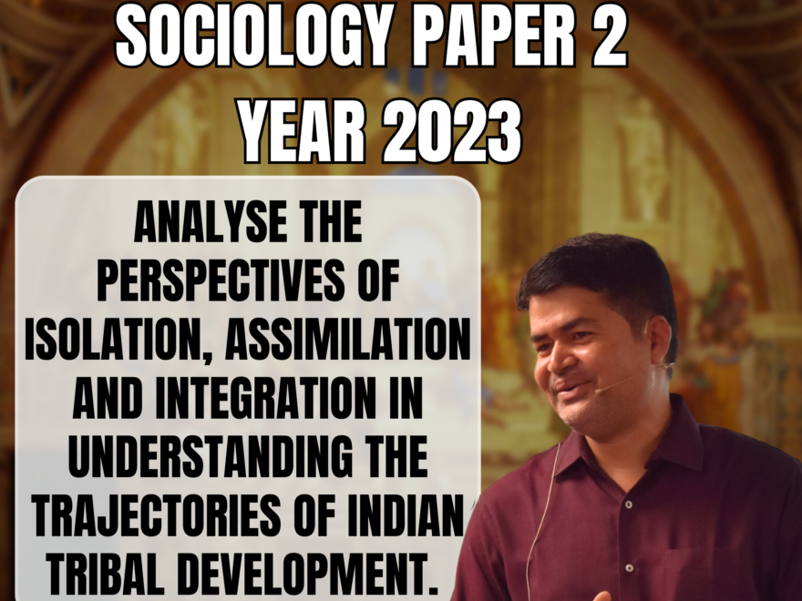 trajectories of Indian Tribal Development, Best Sociology Optional Coaching, Sociology Optional Syllabus