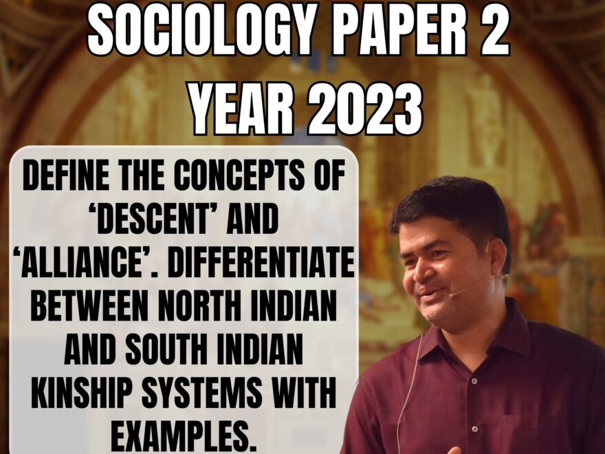 Define the concepts of ‘Descent’ and ‘Alliance’,Best Sociology Optional Coaching, Sociology Optional Syllabus