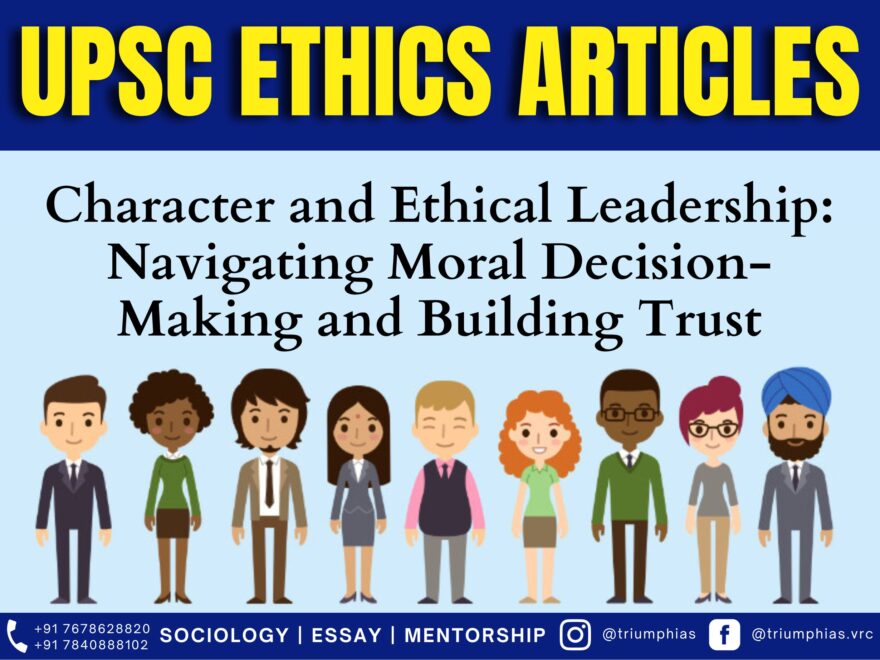 Character and Ethical Leadership: Navigating Moral Decision-Making and Building Trust, Best Sociology Optional Coaching, Sociology Optional Syllabus.