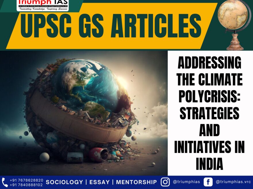 Addressing the Climate Polycrisis: Strategies and Initiatives in India, Best Sociology Optional Coaching, Sociology Optional Syllabus.