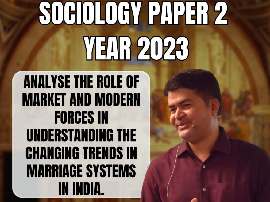 changing trends in marriage systems in India, Best Sociology Optional Coaching, Sociology Optional Syllabus.