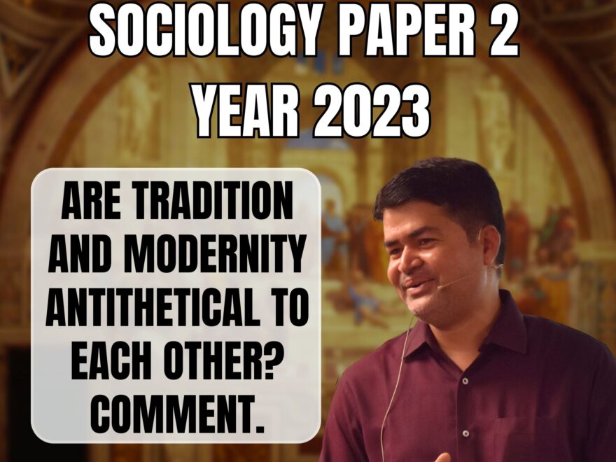 Navigating the Complex Interplay of Tradition and Modernity in Indian Context, Best Sociology Optional Coaching, Sociology Optional Syllabus.