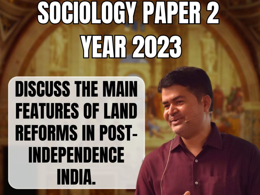 Land Reforms in Post-Independence India: Features, Impacts, and Societal Consequences, Best Sociology Optional Coaching, Sociology Optional Syllabus.