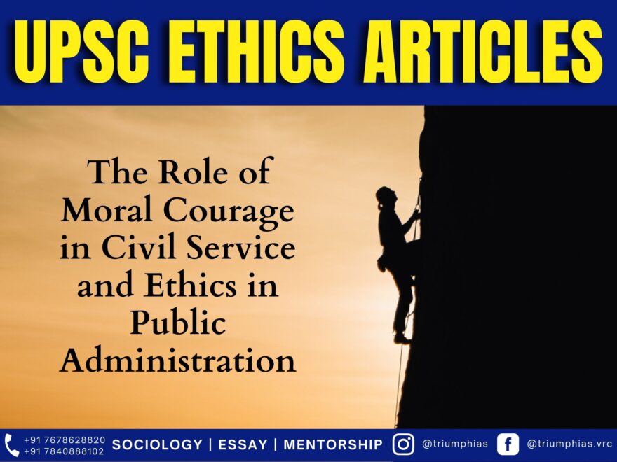 The Role of Moral Courage in Civil Service and Ethics in Public Administration, Best Sociology Optional Coaching, Sociology Optional Syllabus.