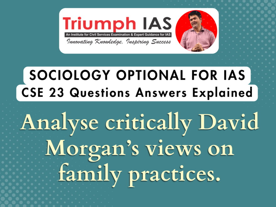 Analyse critically David Morgan’s views on family practices.