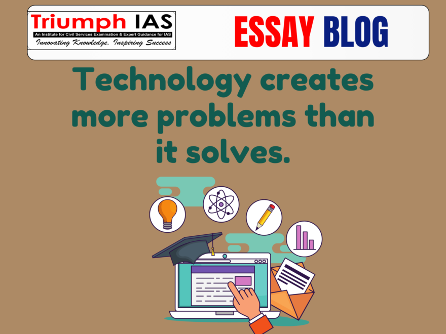 Technology creates more problems than it solves.