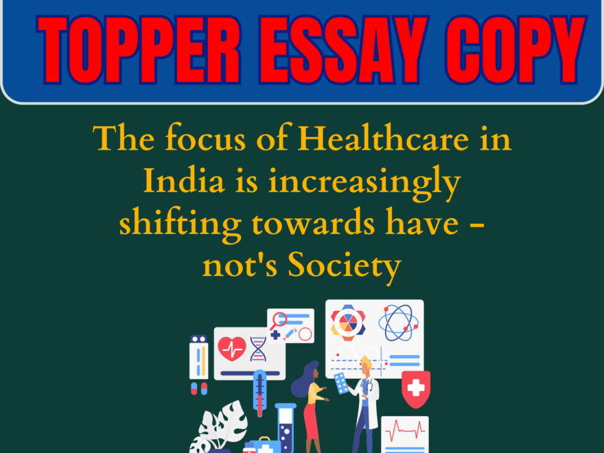 The focus of Healthcare in India is increasingly shifting towards have - not's Society