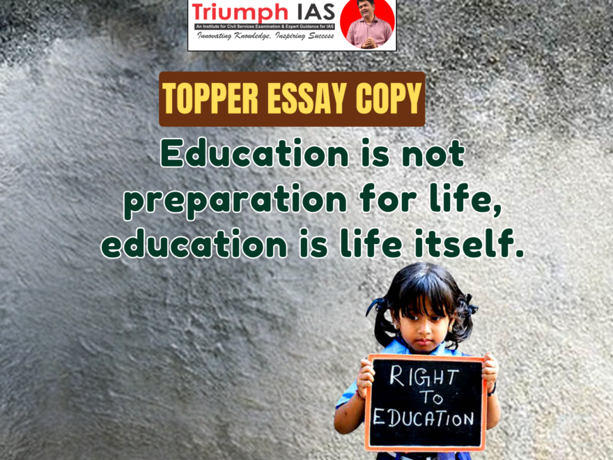 Education is not preparation for life, education is life itself.