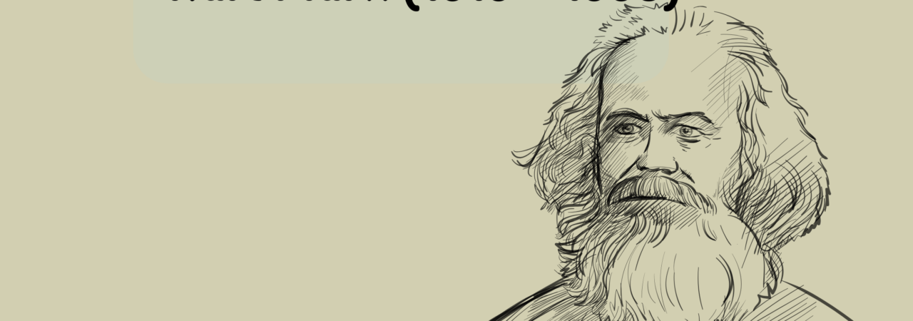 Karl Marx (1818 – 1883)
