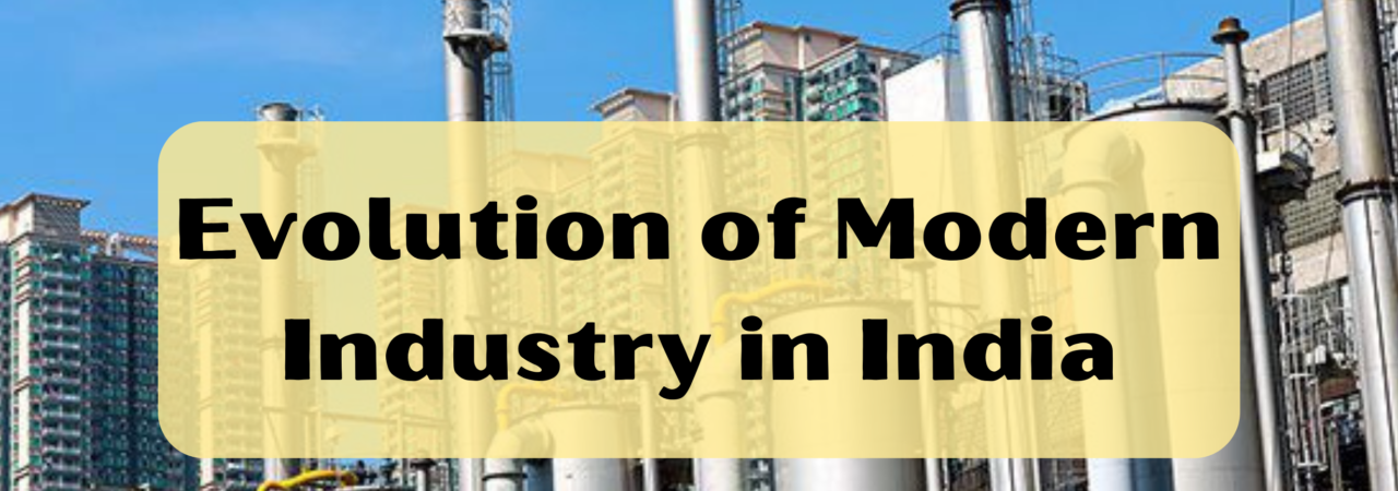Evolution of Modern Industry in India
