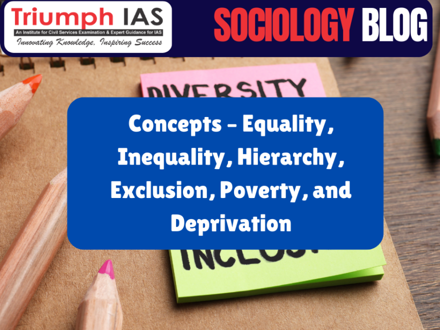 Concepts – Equality, Inequality, Hierarchy, Exclusion, Poverty, and Deprivation