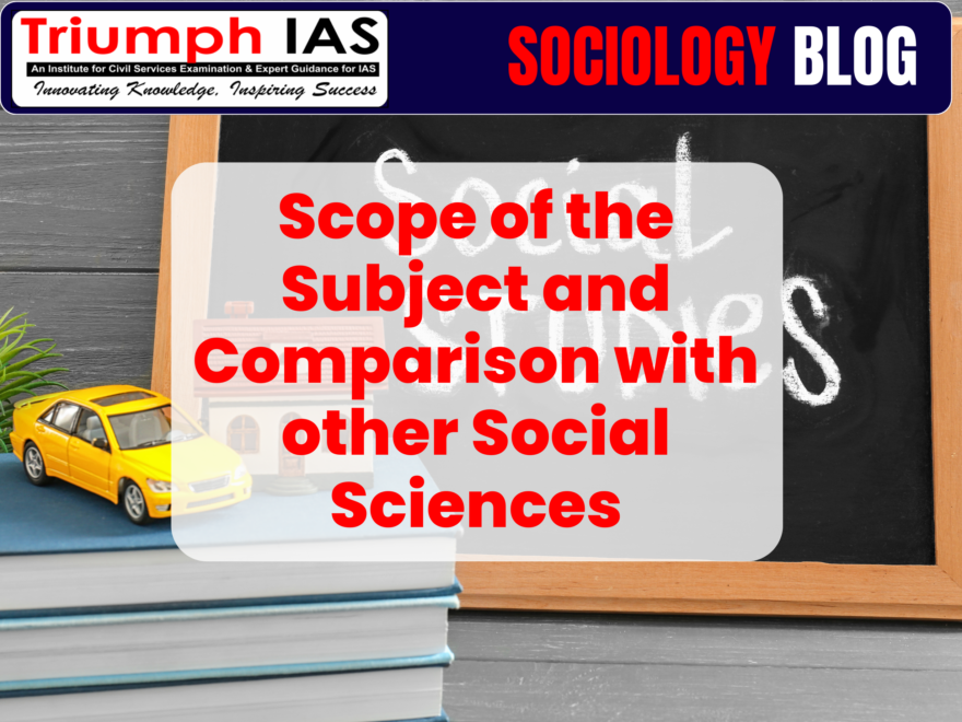 Scope of the Subject and Comparison with other Social Sciences