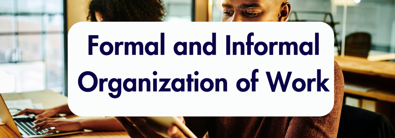 Formal and Informal Organization of Work