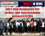 India's Urban Unemployment Rate Declines, Labor Force Participation Increases in Q1 2024