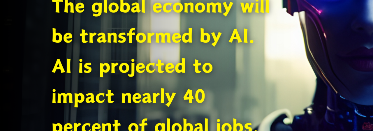 The global economy will be transformed by AI.