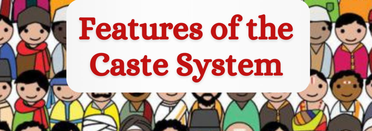 Features of the Caste System