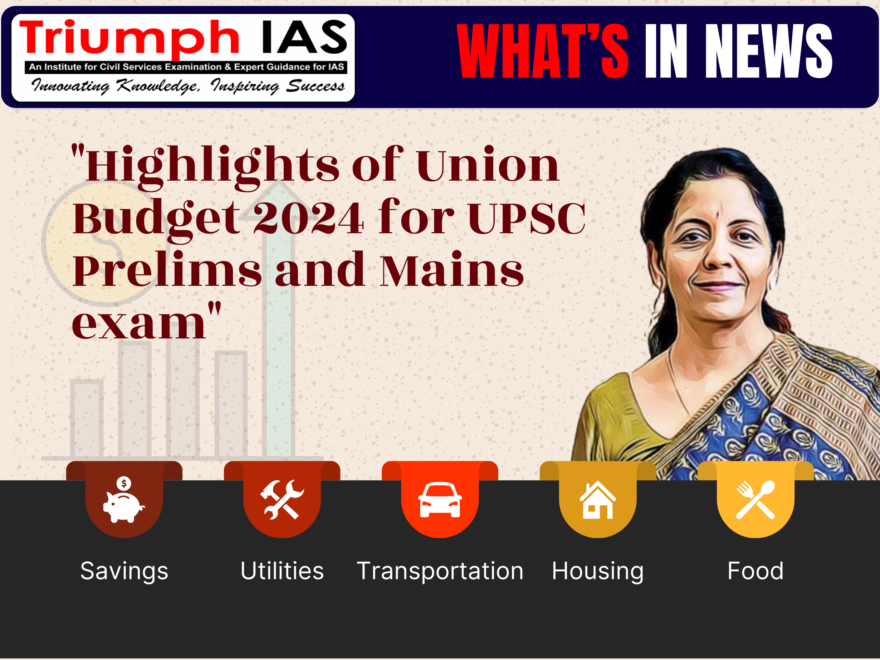 Highlights of Union Budget 2024 for UPSC Prelims and Mains exam