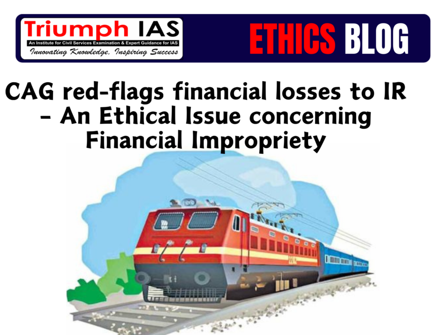 CAG red-flags financial losses to IR – An Ethical Issue concerning Financial Impropriety