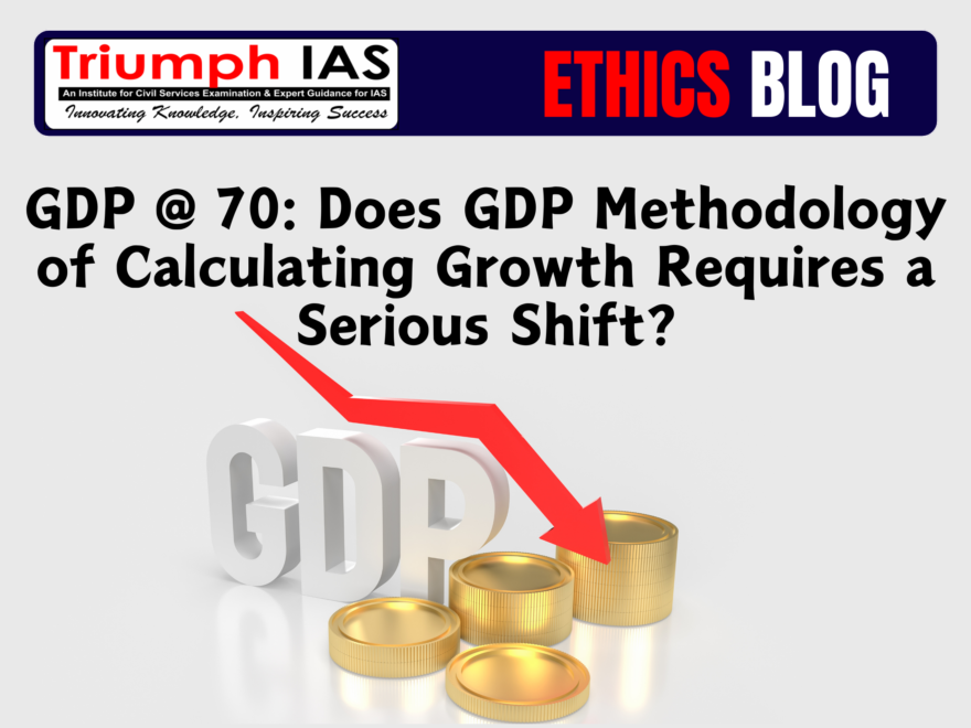 GDP @ 70: Does GDP Methodology of Calculating Growth Requires a Serious Shift?