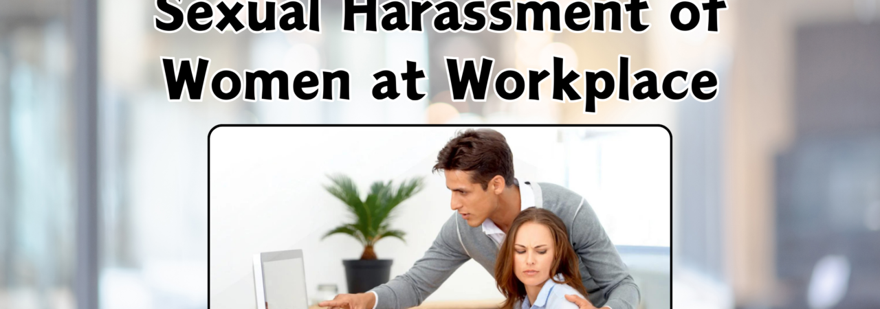 Sexual Harassment of Women at Workplace