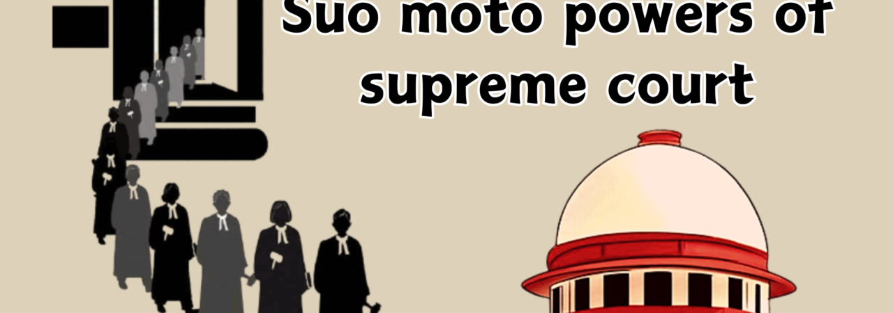 Suo moto powers of supreme court