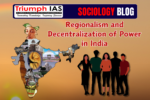 Regionalism and Decentralization of Power in India