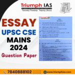 Download ESSAY PAPER UPSC 2024 | ESSAY-UPSC CSE MAINS- 2024 | Triumph IAS