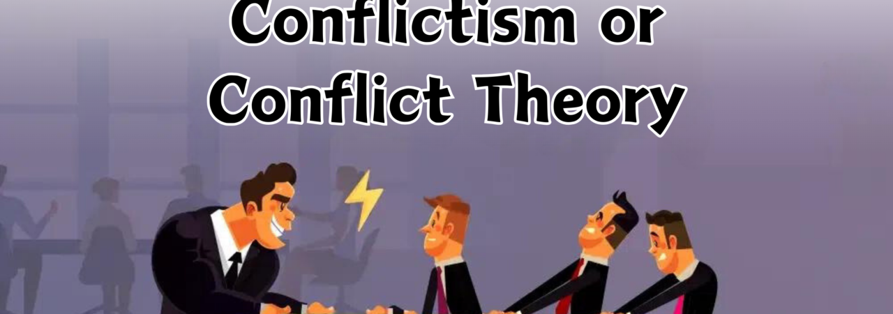 Conflictism or Conflict Theory