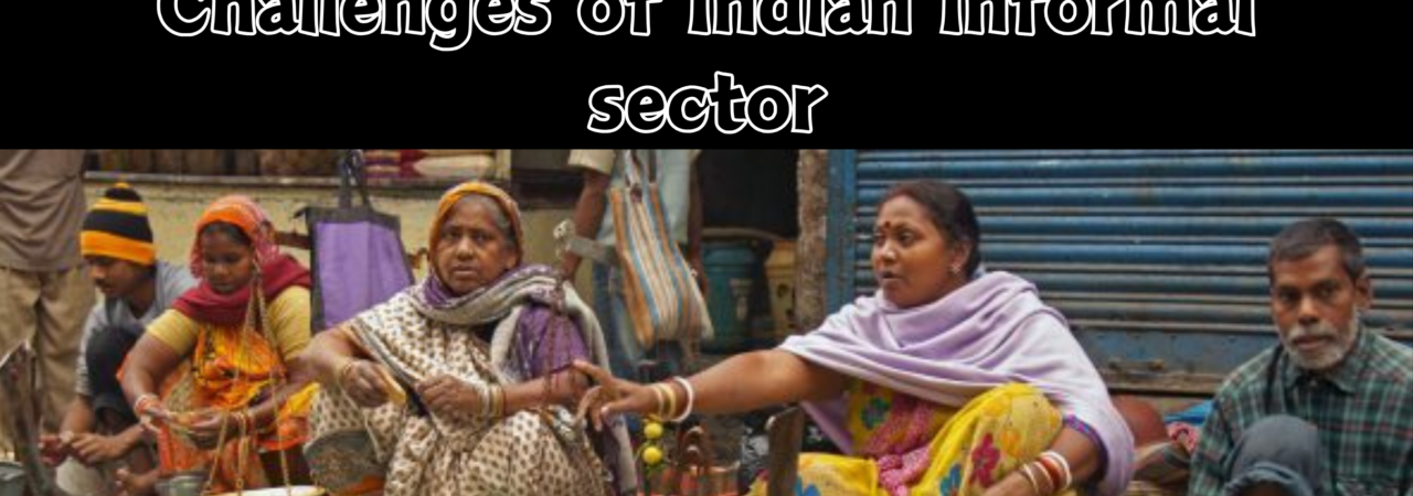 Challenges of Indian Informal Sector