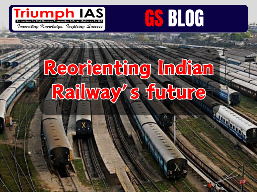 Reorienting Indian Railway's future