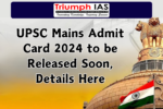 UPSC Mains admit card 2024 to be released soon, details here