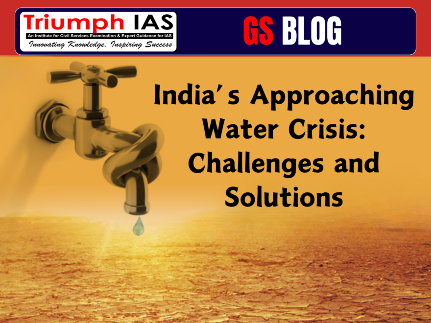 India’s Approaching Water Crisis: Challenges and Solutions