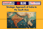 Strategic Approach of India to the South Asia