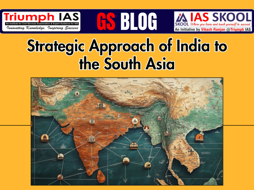 Strategic Approach of India to the South Asia