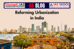 Reforming Urbanization in India