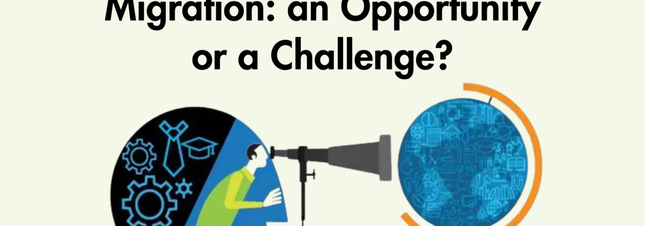 Migration: an Opportunity or a Challenge?