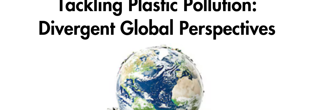 Tackling Plastic Pollution: Divergent Global Perspectives