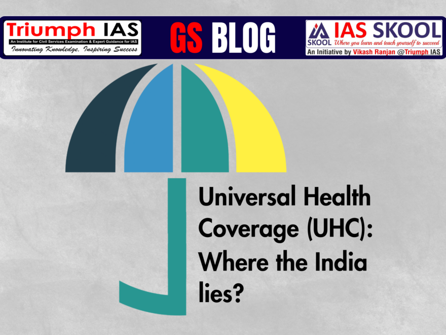 Universal Health Coverage (UHC): Where the India lies?